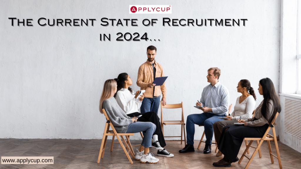 The Current state of Recruitment in 2024